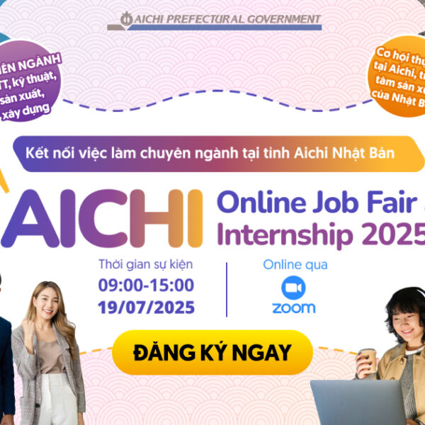 [NHẬT BẢN] NGÀY HỘI KẾT NỐI VIỆC LÀM AICHI ONLINE JOB FAIR & INTERNSHIP 2025 CHÍNH THỨC MỞ ĐƠN ĐĂNG KÝ DÀNH CHO SINH VIÊN NĂM CUỐI HOẶC MỚI TỐT NGHIỆP