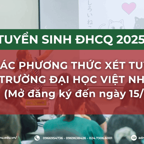 [TUYỂN SINH ĐHCQ 2025] CÁC PHƯƠNG THỨC XÉT TUYỂN TRƯỜNG ĐẠI HỌC VIỆT NHẬT