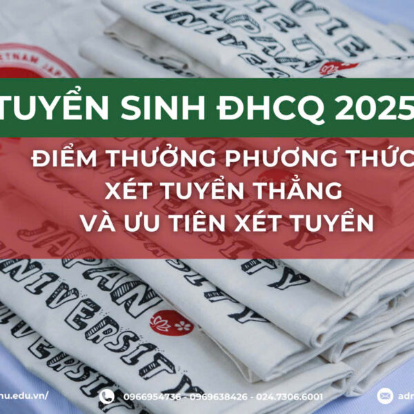 [TUYỂN SINH ĐHCQ 2025] ĐIỂM THƯỞNG PHƯƠNG THỨC XÉT TUYỂN THẲNG VÀ ƯU TIÊN XÉT TUYỂN